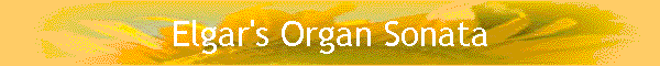 Elgar's Organ Sonata